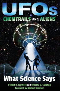 Title: UFOs, Chemtrails, and Aliens: What Science Says, Author: Donald R. Prothero