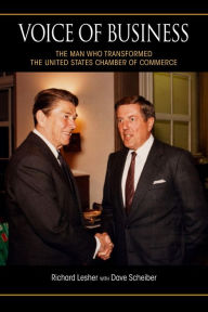 Title: Voice of Business: The Man Who Transformed the United States Chamber of Commerce, Author: Richard Lesher