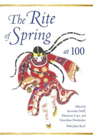 Title: The Rite of Spring at 100, Author: Severine Neff