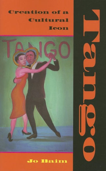 Tango: Creation of a Cultural Icon