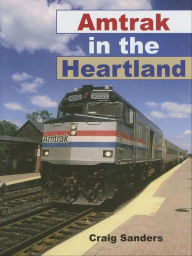 Title: Amtrak in the Heartland, Author: Craig Sanders