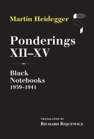 Title: Ponderings XII-XV: Black Notebooks 1939-1941, Author: Martin Heidegger