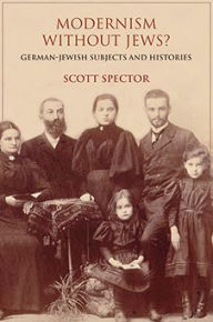 Title: Modernism without Jews?: German-Jewish Subjects and Histories, Author: Scott Spector
