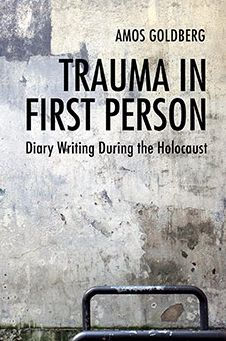 Trauma First Person: Diary Writing During the Holocaust