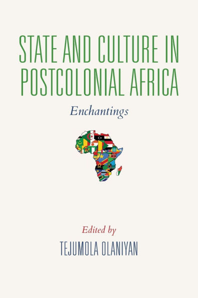 State and Culture Postcolonial Africa: Enchantings