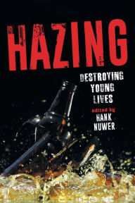 Title: Hazing: Destroying Young Lives, Author: Hank Nuwer