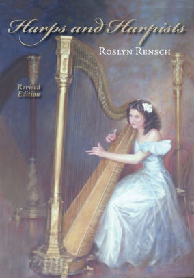 Harps And Harpists Revised Edition By Roslyn Rensch