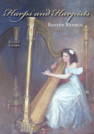 Title: Harps and Harpists, Revised Edition (Revised), Author: Roslyn Rensch