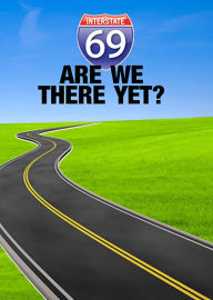 Title: I-69: Are We There Yet?, Author: WTIU