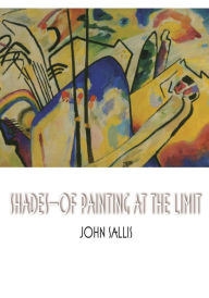 Title: Shades-Of Painting at the Limit, Author: John Sallis