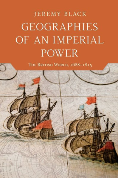 Geographies of an Imperial Power: The British World, 1688-1815