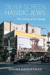 Title: Silver Screen, Hasidic Jews: The Story of an Image, Author: Shaina Hammerman