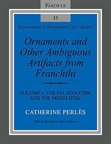 Ornaments and Other Ambiguous Artifacts from Franchthi: Volume 1, the Palaeolithic Mesolithic