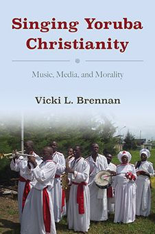 Singing Yoruba Christianity: Music, Media, and Morality
