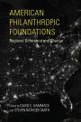 American Philanthropic Foundations: Regional Difference and Change