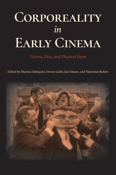 Corporeality Early Cinema: Viscera, Skin, and Physical Form