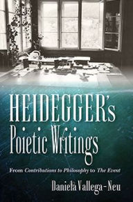 Title: Heidegger's Poietic Writings: From Contributions to Philosophy to The Event, Author: Daniela Vallega-Neu