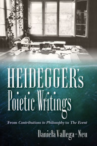 Title: Heidegger's Poietic Writings: From Contributions to Philosophy to The Event, Author: Daniela Vallega-Neu