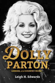 Title: Dolly Parton, Gender, and Country Music, Author: Leigh H. Edwards