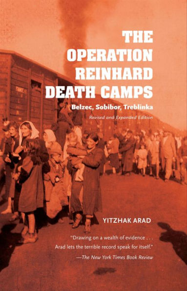 The Operation Reinhard Death Camps: Belzec, Sobibor, Treblinka