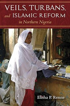 Veils, Turbans, and Islamic Reform Northern Nigeria