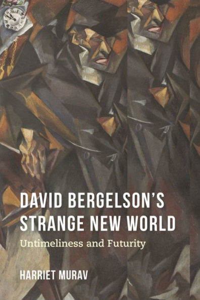 David Bergelson's Strange New World: Untimeliness and Futurity