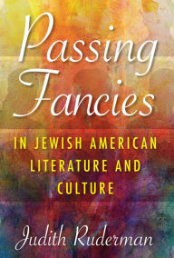 Title: Passing Fancies in Jewish American Literature and Culture, Author: Sarah Diane Sasson