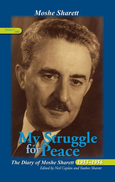 My Struggle for Peace, Volume 3 (1956): The Diary of Moshe Sharett, 1953-1956