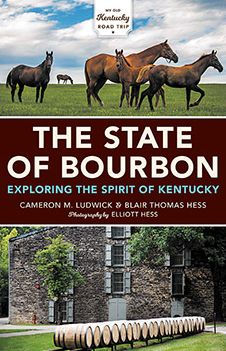 The State of Bourbon: Exploring the Spirit of Kentucky