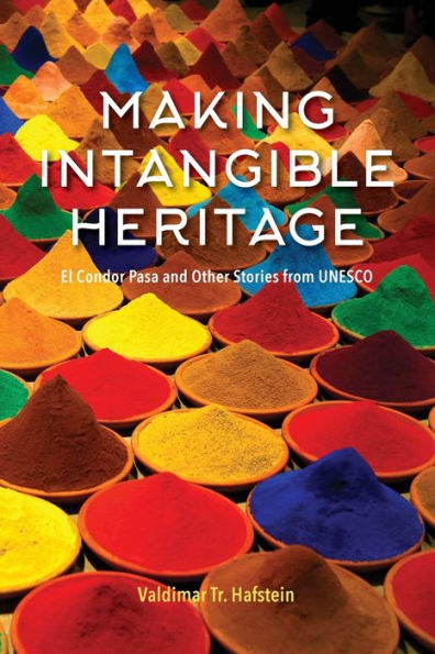 Making Intangible Heritage: El Condor Pasa and Other Stories from UNESCO