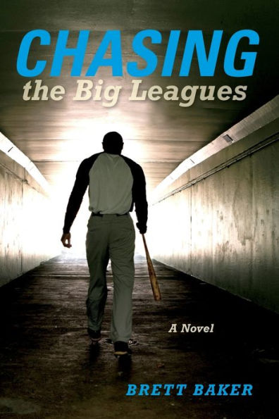 Chasing the Big Leagues: A Novel