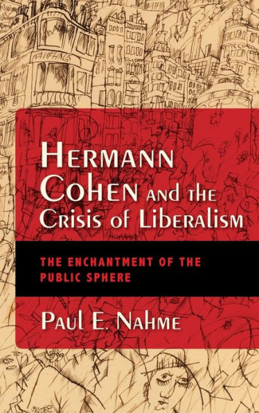 Hermann Cohen and the Crisis of Liberalism: Enchantment Public Sphere