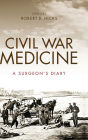 Civil War Medicine: A Surgeon's Diary