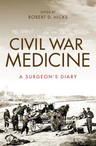 Title: Civil War Medicine: A Surgeon's Diary, Author: Shauna Devine