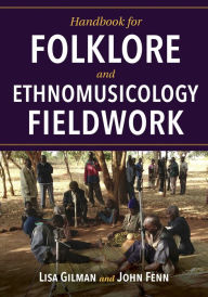Title: Handbook for Folklore and Ethnomusicology Fieldwork, Author: Lisa Gilman