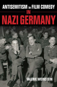 Title: Antisemitism in Film Comedy in Nazi Germany, Author: Valerie Weinstein