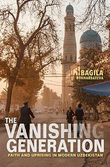 The Vanishing Generation: Faith and Uprising Modern Uzbekistan