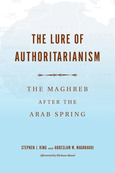 the Lure of Authoritarianism: Maghreb after Arab Spring