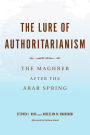 The Lure of Authoritarianism: The Maghreb after the Arab Spring