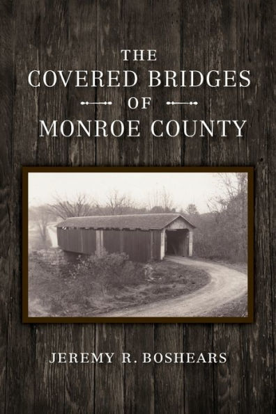 The Covered Bridges of Monroe County