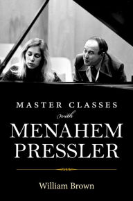 Title: Master Classes with Menahem Pressler, Author: William Brown