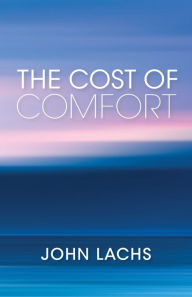 Title: Cost of Comfort, Author: John Lachs