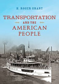 Title: Transportation and the American People, Author: H. Roger Grant