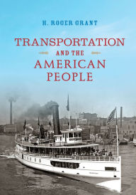 Title: Transportation and the American People, Author: H. Roger Grant