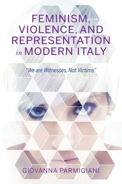 Feminism, Violence, and Representation Modern Italy: "We are Witnesses, Not Victims"