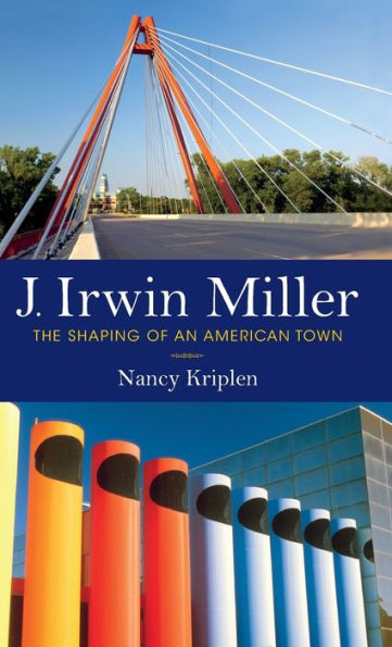 J. Irwin Miller: The Shaping of an American Town