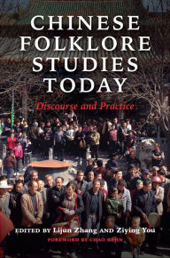 Title: Chinese Folklore Studies Today: Discourse and Practice, Author: Lijun Zhang