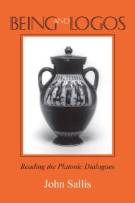 Title: Being and Logos: Reading the Platonic Dialogues, Author: John Sallis