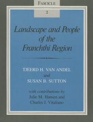 Title: Landscape and People of the Franchthi Region: Fascicle 2, Excavations at Franchthi Cave, Greece, Author: Tjeerd Hendrik van Andel