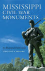 Mississippi Civil War Monuments: An Illustrated Field Guide